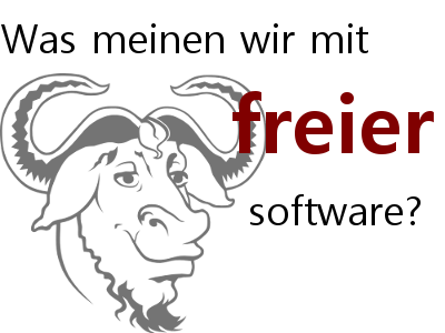 Was meinen wir mit freier software?